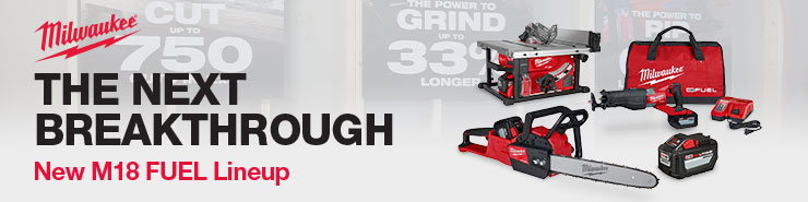 New M18 FUEL Lineup: The Next Breakthrough New M18 FUEL Lineup: The Next Breakthrough